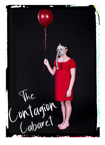 Contagion Cabaret Poster with the title and red dressed lady wearing a gas mask on black background.